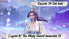 [ EPISODE 39 ] Legend Of The Misty Sword Immortal - 1080p Super Duper HD Sub Indo