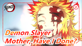 [Demon Slayer: Mugen Train/Emotional] Mother, All Things I Should to Do, Have I Done?_2