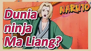 Dunia ninja Ma Liang?