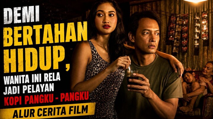 ALUR CERITA FILM PANGKU (2025) - DEMI BERTAHAN HIDUP SEORANG IBU INI RELA JADI PELAYAN KOPI PANGKU