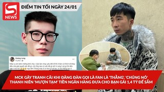 MCK gây tranh cãi khi gọi fan là 'thằng'; Thanh niên 'mượn' tiền ngân hàng đưa cho bạn gái 1,4 tỷ