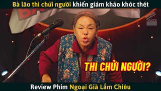 [Review Phim] Bà Lão 85 Tuổi Tham Gia Cuộc Thi Mắng Chửi Khiến Ban Giám Khảo Phải Khóc Thét