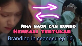 branding in seongsu ep 16 kdrama 🧐🧐 l jiwanya kembali tertukar