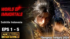 WORLD OF IMMORTALS | EPISODE 1- 5 | SUB INDO