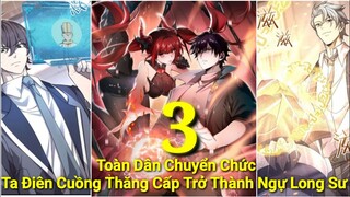 Tập 3:Toàn Dân Chuyển Chức Ta Điên Cuồng Thăng Cấp Trở Thành Ngự Long Sư