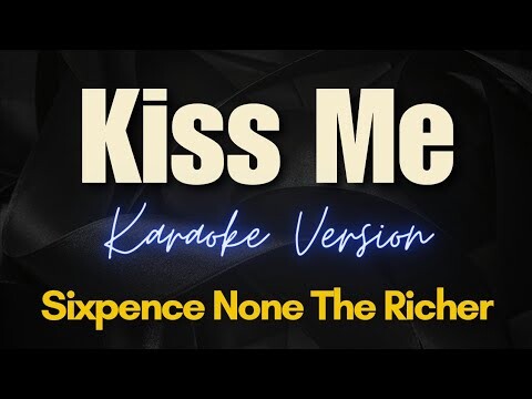 Kiss Me - Sixpence None The Richer (Karaoke)