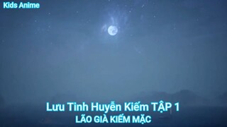 Lưu Tinh Huyễn Kiếm TẬP 1-LÃO GIÀ KIẾM MẶC