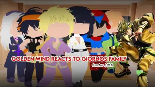 Golden Wind reacts to Giorno’s Family || JJBA || GCRV