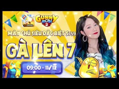 [GUNNY MOBI] - 💥💥 SIÊU MÁY CHỦ SINH NHẬT 759 – GÀ LÊN 7💥💥