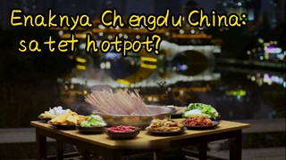 Enaknya Chengdu China: sate+ hotpot?