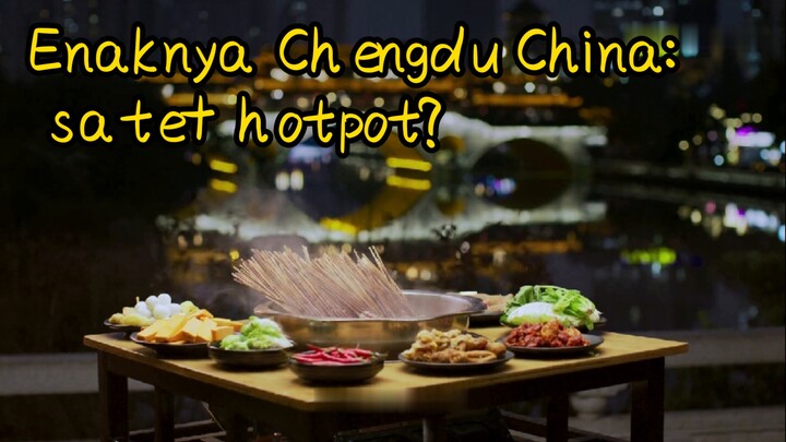 Enaknya Chengdu China: sate+ hotpot?