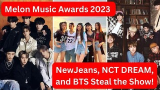 MMA 2023 - NewJeans, NCT DREAM, and BTS Steal the Show!