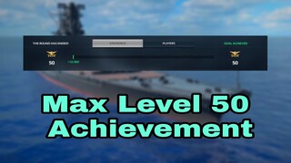 Modern Warships: Reaching Max Level 50 after morethan 4months of Playing.