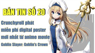 Bản Tin Anime Số 20: Crunchyroll phát miễn phí digital poster? | Đổi mới ngành CN manga từ Shūeisha!