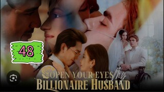 OPEN YOUR EYES MY BILLIONAIRE HUSBAND EPISODE 48