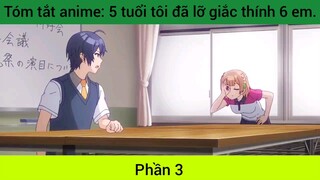 Tóm tắt anime: 5 tuổi tôi đã lỡ giắc thính 6 em #3