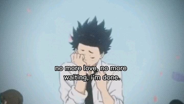 no more love, no more waiting, I'm done 🤧😫