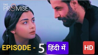 THE PROMISE EPISODE 5 , हिंदी में  , LATEST TURKISH DRAMA 2024 🍷🍷❤️❤️❣️❣️🔥🔥🍿🍿🍿