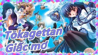 Tōkagettan|[MAD] OP Hoàn thiện- Giấc mơ