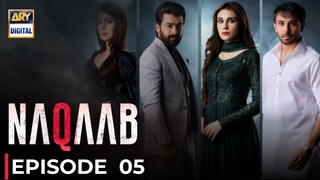 Naqaab | Episode 05 | Ali A - Hina T - Humayun A | Pakistani Drama | ARY Digital