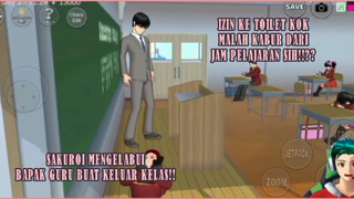 SAKUROI IZIN KE TOILET MALAH KABUR DARI SEKOLAH DONG!! MENGELABUI BAPAK GURU!!