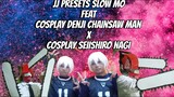 JJ Preset Slow Mo feat Cosplay Denji Chainsaw Man X Cosplay Seiishiro Nagi