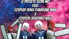 JJ Preset Slow Mo feat Cosplay Denji Chainsaw Man X Cosplay Seiishiro Nagi