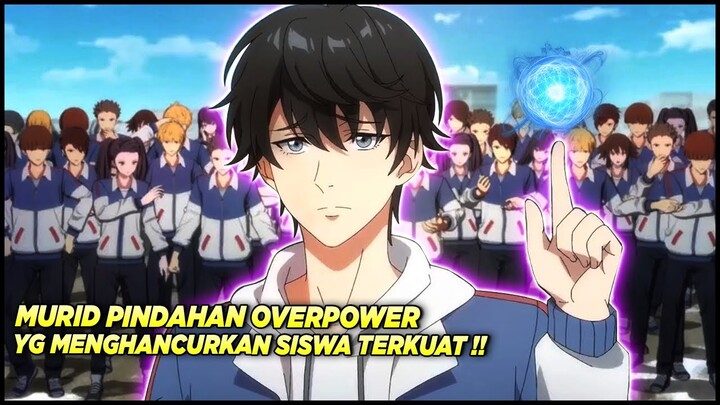 10 Anime Dengan MC Murid Pindahan Overpower Yang Menghancurkan Siswa Terkuat Disekolah‼️