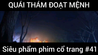 Siêu phẩm phim cổ trang: Quái thám đoạt mệnh #41