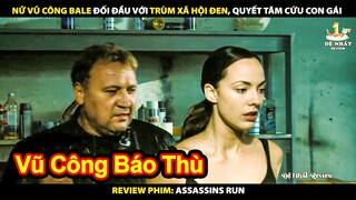 Nữ Vũ Công Đối Đầu Trùm Xã Hội Đen - Quyết Tâm Trả Thù Cho Con Gái | Review Phim Assassins Run