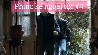 Review phim kẻ ngoại tộc p4