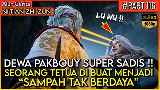 DEWA PAKBOUY MENYIKSA TETUA LU WU SAMPAI SEKARAT !! - Alur Cerita Donghua #NTZZ (PART 116)