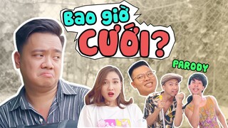 BAO GIỜ CƯỚI | Rik x Lil'One | Nhạc Chế ( Về Nhà Đi Con PARODY )