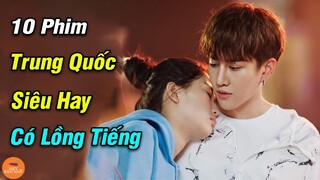 Top 10 Phim Trung Quốc Mới Nhất 2021 Có Lồng Tiếng Cực Hay Mà Bạn Nên Xem 1 Lần | Mọt Hoa Ngữ