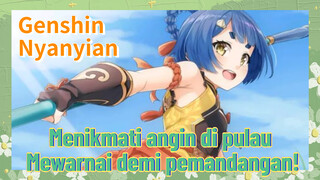 [Genshin Impact, Nyanyian] "Menikmati angin di pulau" Mewarnai demi pemandangan!