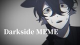 【Oc / MEME】 Darkside MEME