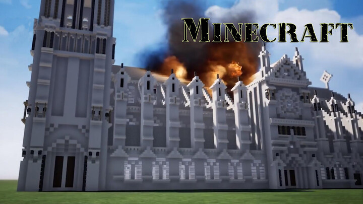 [Minecraft] Tái hiện hiện trường vụ cháy nhà thờ Đức Bà Paris