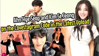 Sweet Code! The Couple Ahn Hyo Seop and Kim Se Jeong Gave the Lovestagram Code in the Latest Upload