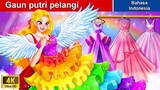 Gaun putri pelangi ❤️‍🔥 Dongeng Bahasa Indonesia ✨ WOA Indonesian Fairy Tales
