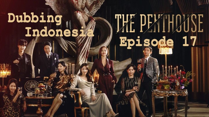 The Penthouse (Indonesian Dubbed)｜Episode 17｜Indonesian Dubbed