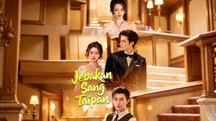 Jebakan Sang Taipan Full Bahasa Indonesia (MELO)