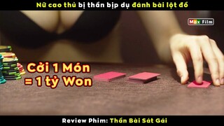 Cao thủ cờ bạc sinh ra đã biết chơi bài bịp - review phim Thần Bài Sát Gái