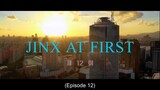 [ENG SUB ]  JINX AT FIRST EP 12...LIKE AND FOLLOW FOR MORE VIDEOS