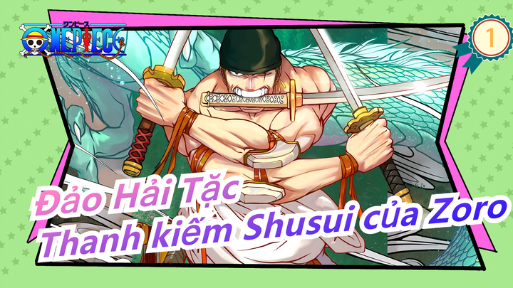 [Đảo Hải Tặc] Làm thanh kiếm Shusui của Zoro_1