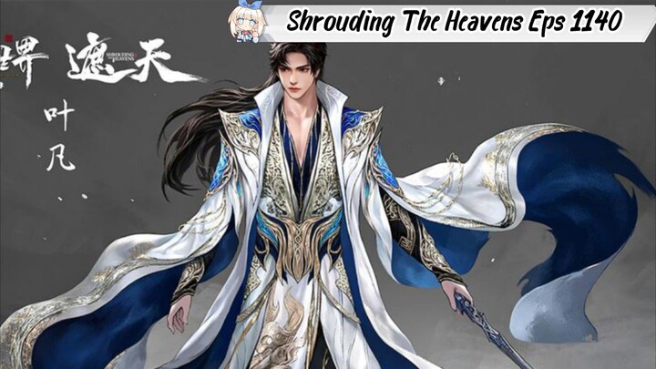 Shrouding The Heavens Episode 140