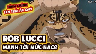 Cũng Là Thiên Tài Chiến Đấu! ROB LUCCI Mạnh & Đáng Sợ Tới Mức Độ Nào? Phân Tích One Piece 1068