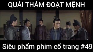 Siêu phẩm phim cổ trang: Quái thám đoạt mệnh #49