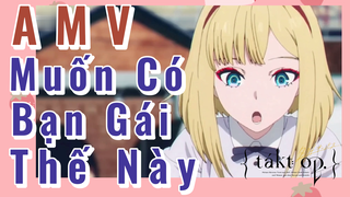 [Takt Op. Destiny] AMV | Muốn Có Bạn Gái Thế Này