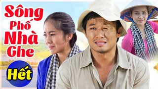 Sông Phố Nhà Ghe - Tập Cuối | Phim Việt Nam Hay Nhất 2022 | Phim Tình Cảm VN Mới Nhất