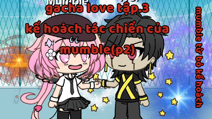 gacha love tập.3